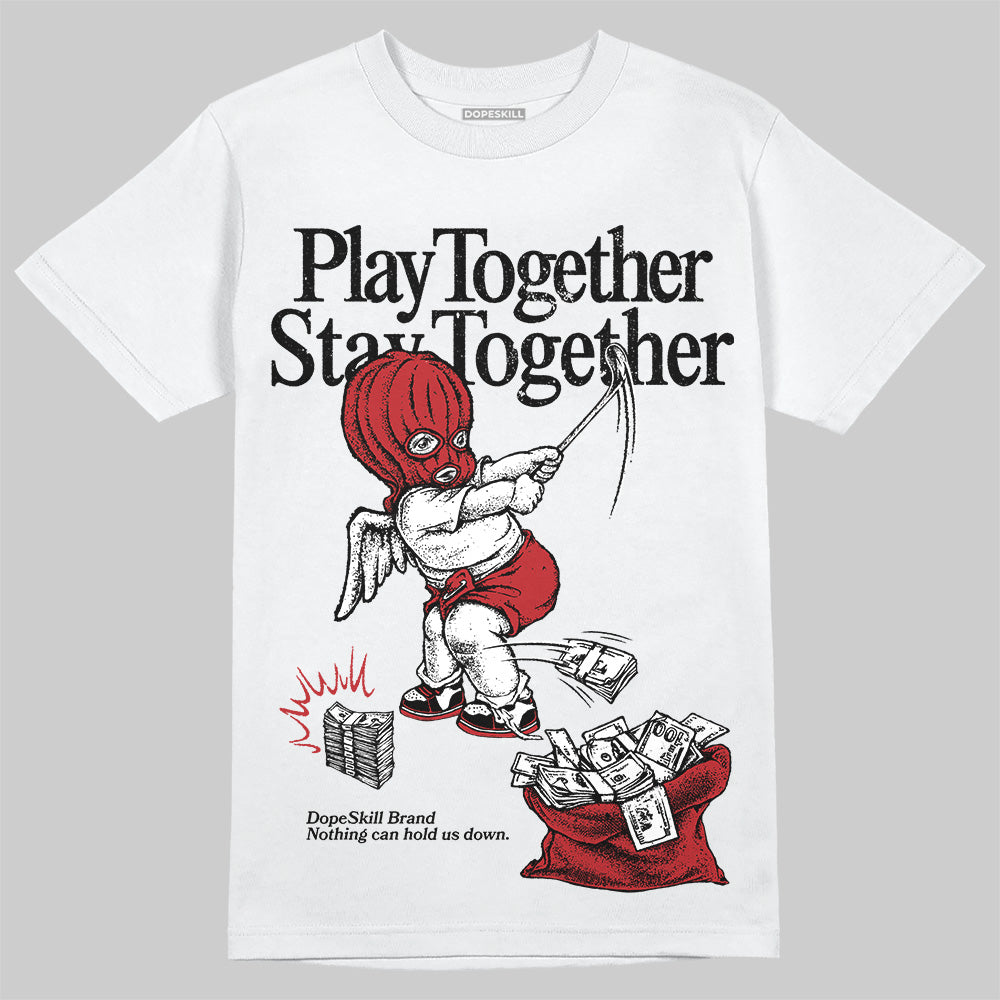 Black Toe Reimagined 1s DopeSkill T-Shirt Play together, Stay together Graphic