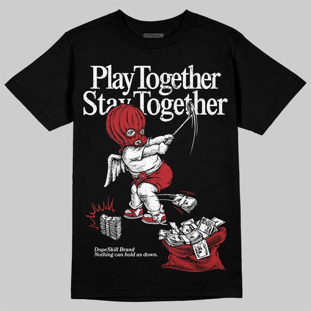 Flu Game 12s DopeSkill T-Shirt Play together, Stay together Graphic