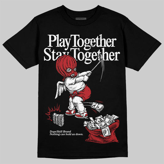 Flu Game 12s DopeSkill T-Shirt Play together, Stay together Graphic