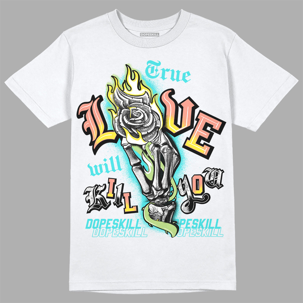 Cyan Burst 9060 DopeSkill T-Shirt True Love Will Kill You Graphic
