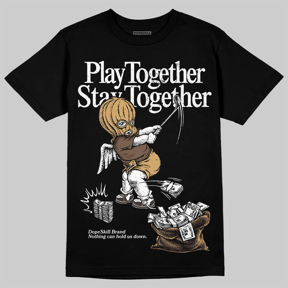 Earth 5s DopeSkill T-Shirt Play together, Stay together Graphic