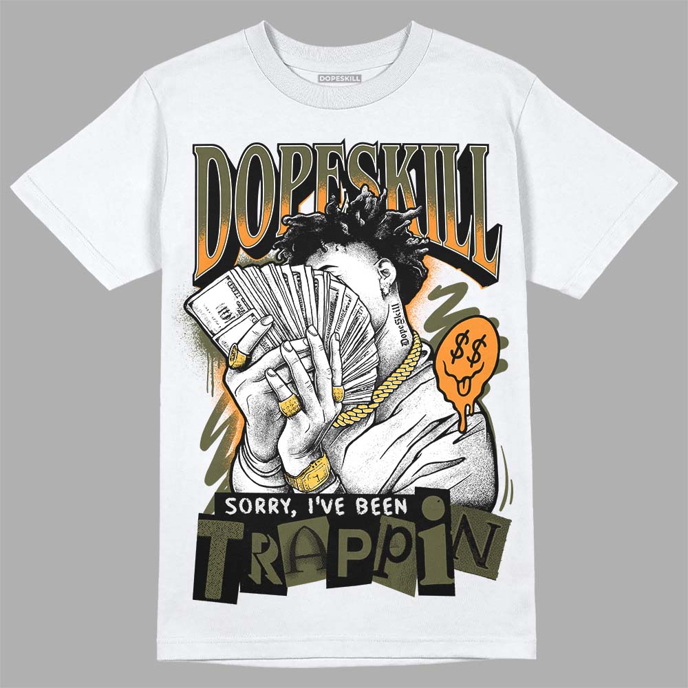 Olive 5s DopeSkill T-Shirt Sorry I've Been Trappin Graphic