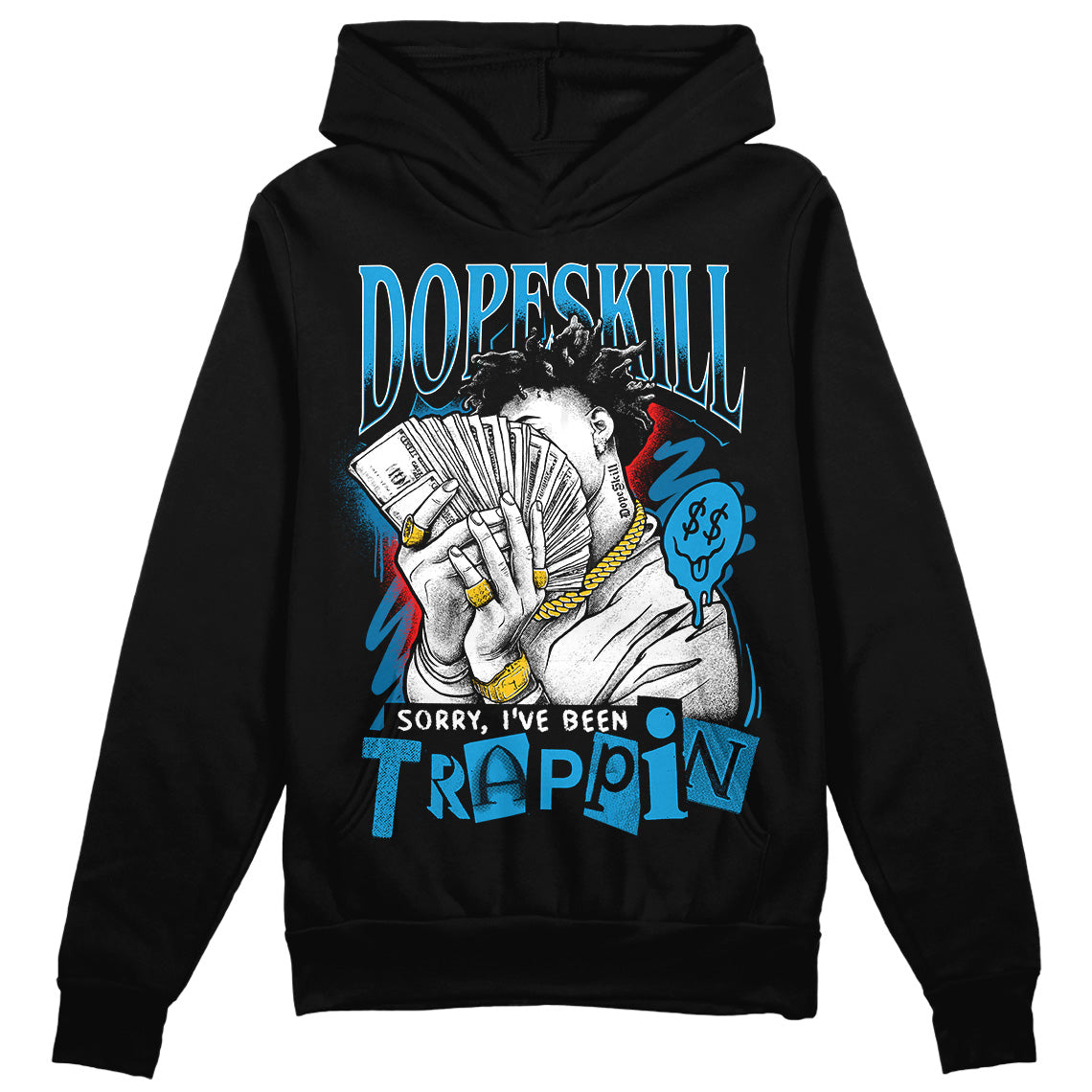 Military Blue 4s DopeSkill Hoodie Sweatshirt Sorry I've Been Trappin Graphic