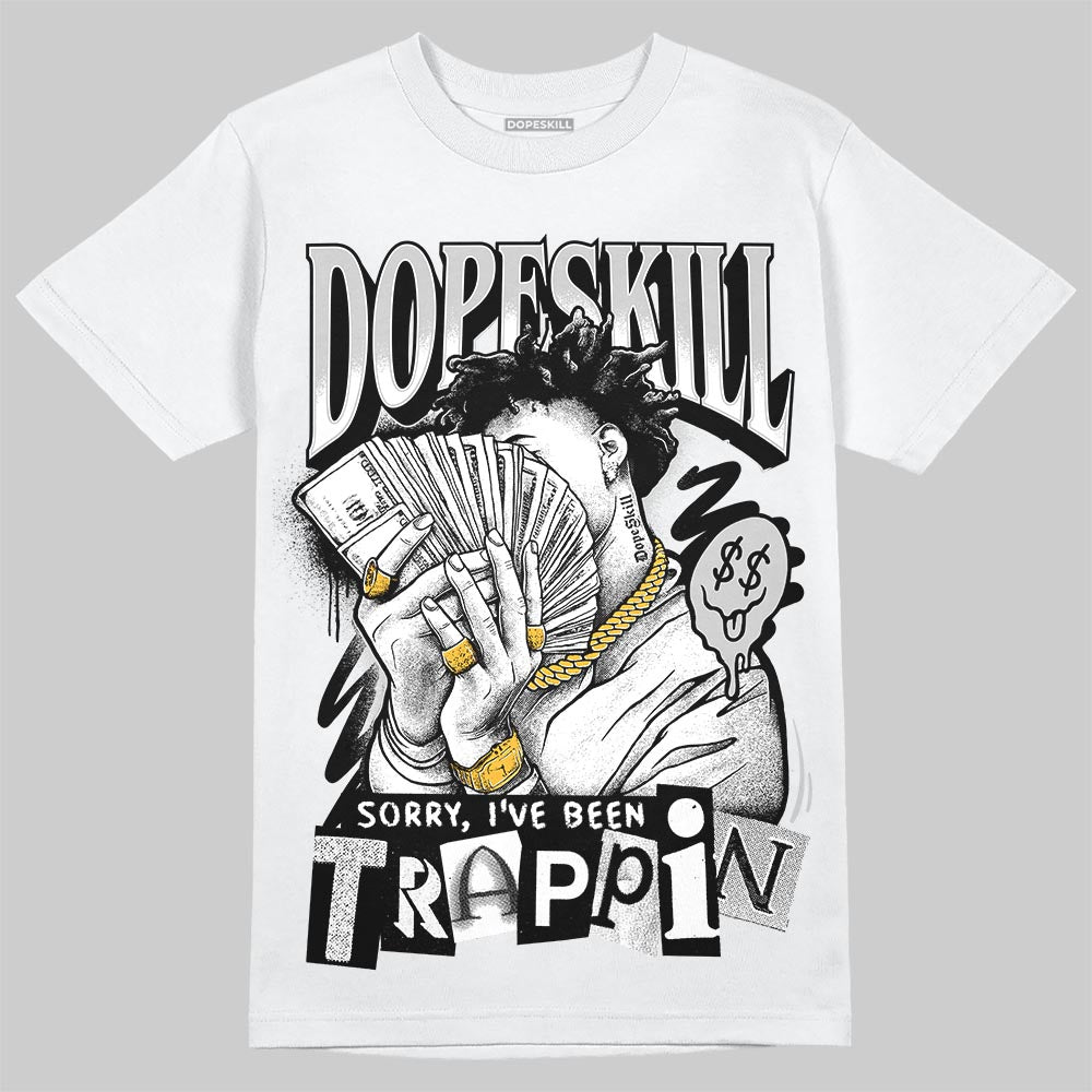 Foamposite One ‚ÄúTriple White‚Äù DopeSkill T-Shirt Sorry I've Been Trappin Graphic