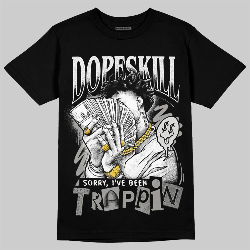 Pure Money 3s DopeSkill T-Shirt Sorry I've Been Trappin Graphic
