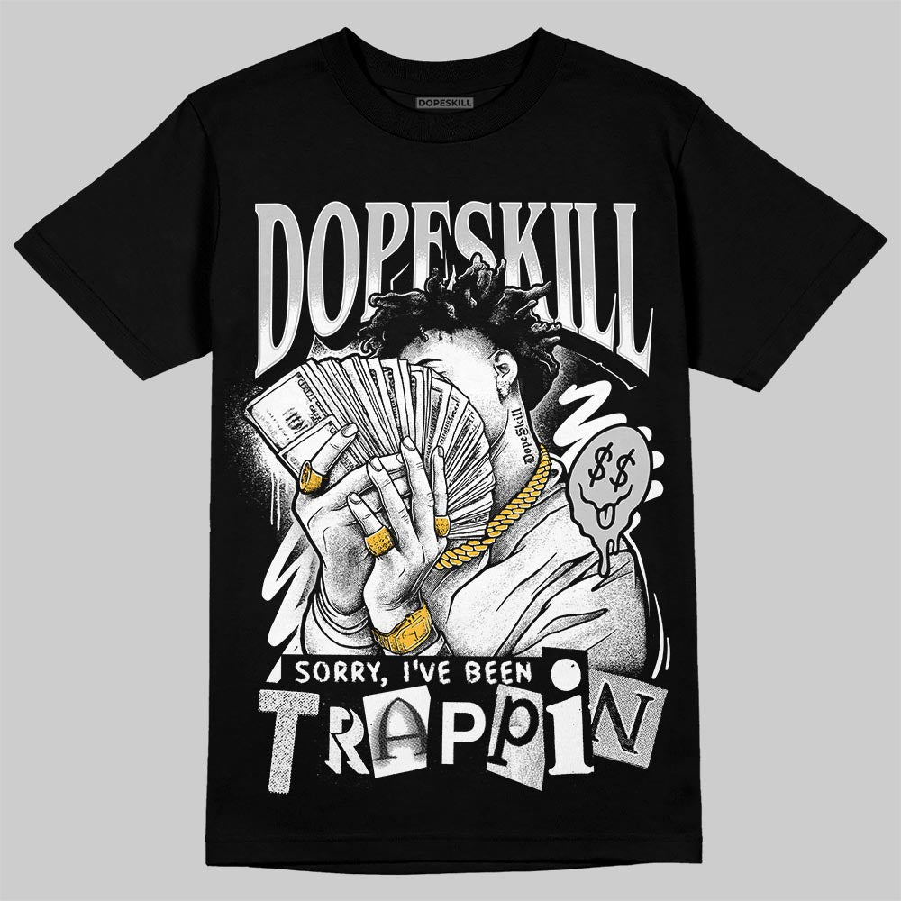 Foamposite One ‚ÄúTriple White‚Äù DopeSkill T-Shirt Sorry I've Been Trappin Graphic