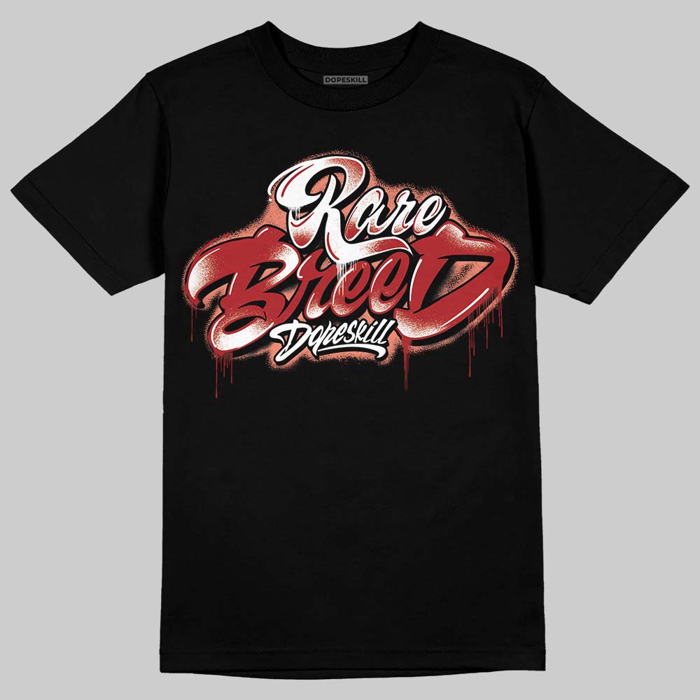 Rare Air Cinnabar 1s DopeSkill T-Shirt Rare Breed Type Graphic