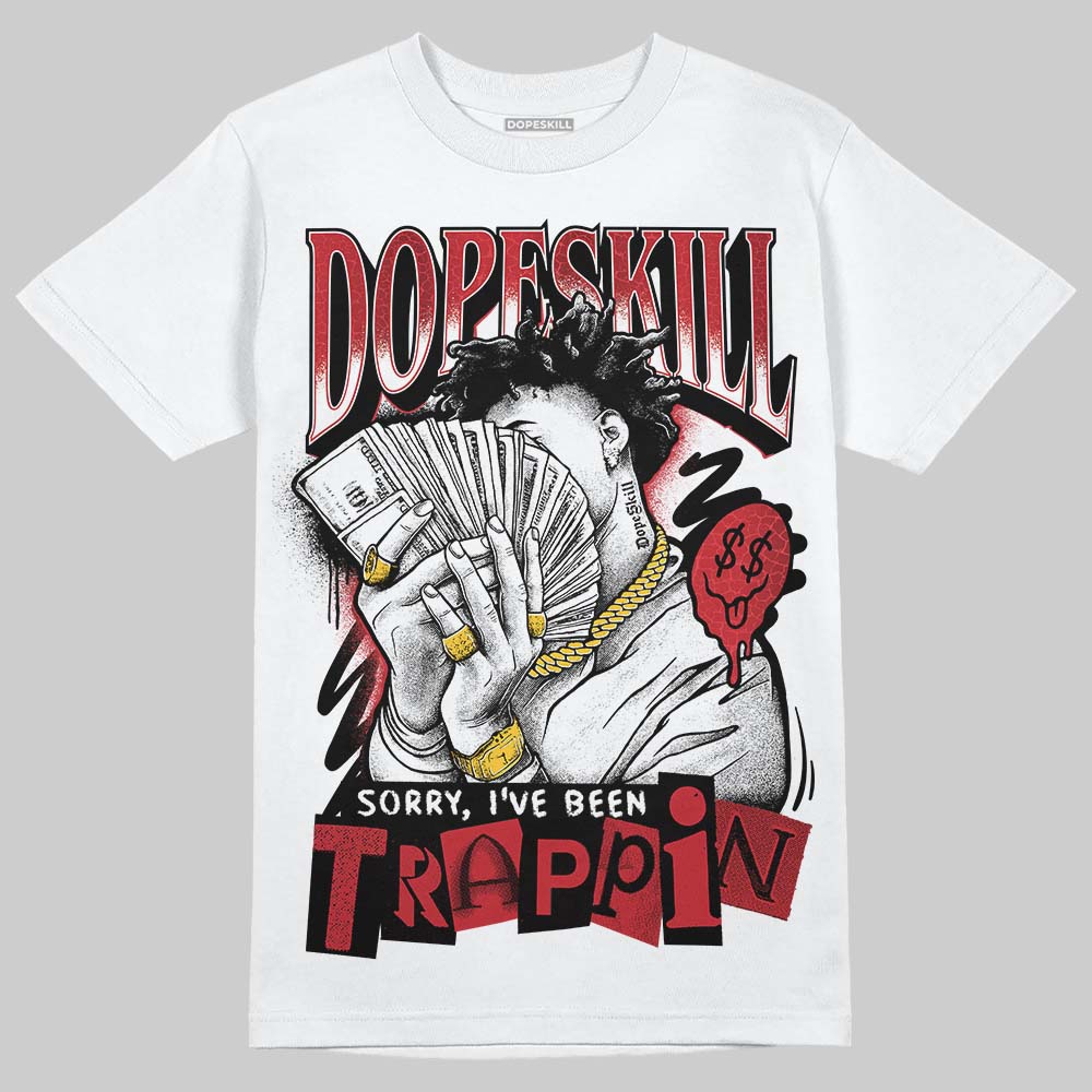 Ruby 1s DopeSkill T-Shirt Sorry I've Been Trappin Graphic