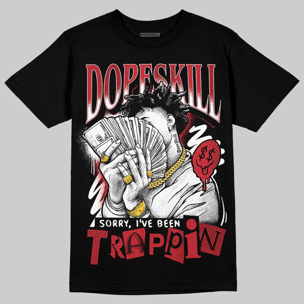 Ruby 1s DopeSkill T-Shirt Sorry I've Been Trappin Graphic