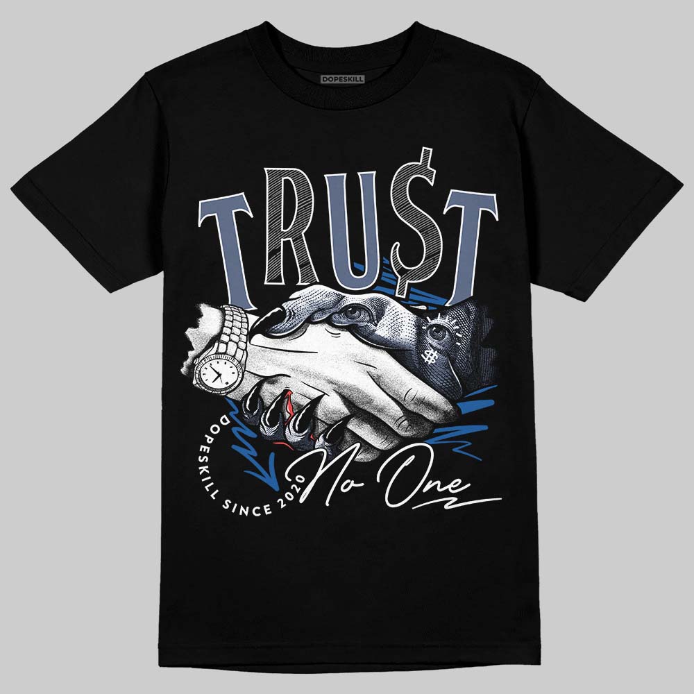 Diffused Blue 11s DopeSkill T-Shirt Trust No One Graphic