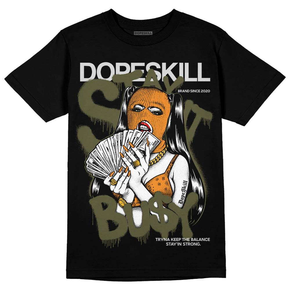 Olive 5s DopeSkill T-Shirt Stay It Busy Graphic