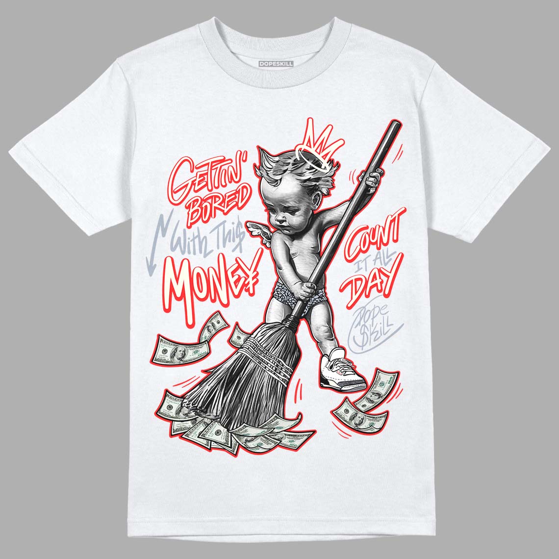White Cement Reimagined 3s DopeSkill T-Shirt Gettin Bored With This Money Graphic