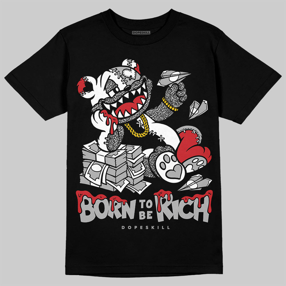 Black Cement 3s DopeSkill T-Shirt Born To Be Rich Graphic