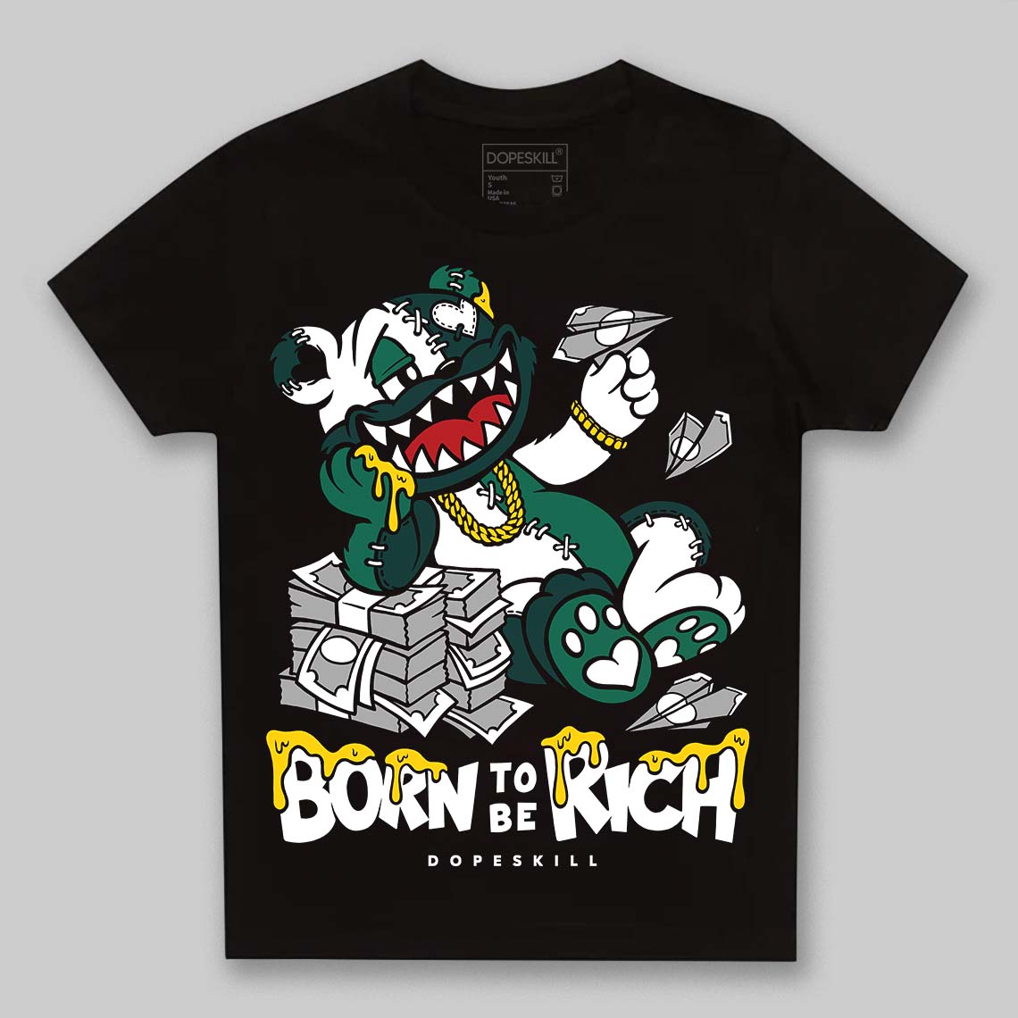 Oxidized Green 4s DopeSkill Toddler Kids T-shirt Born To Be Rich Graphic
