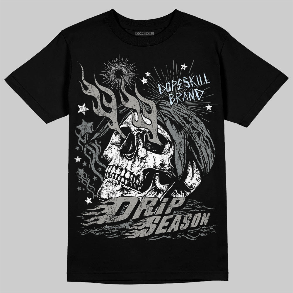 Cool Grey 9s DopeSkill T-Shirt Drip Season Graphic