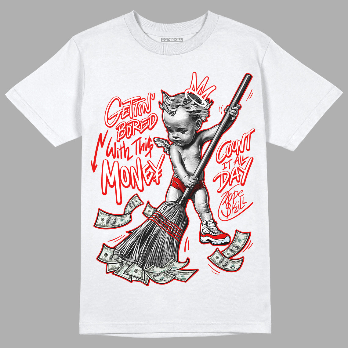 Cherry 11s DopeSkill T-Shirt Gettin Bored With This Money Graphic