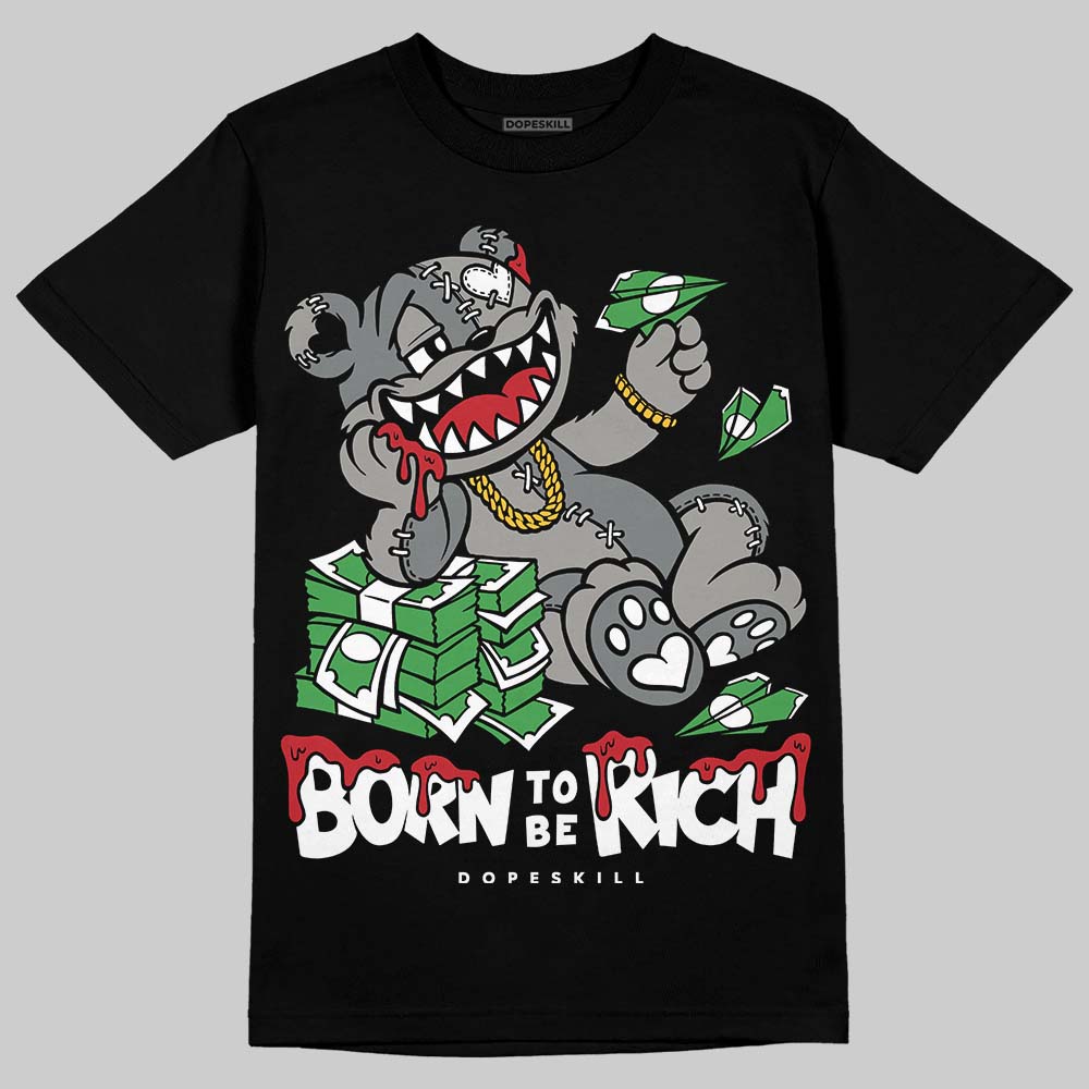 Cool Grey 9s DopeSkill T-Shirt Born To Be Rich Graphic