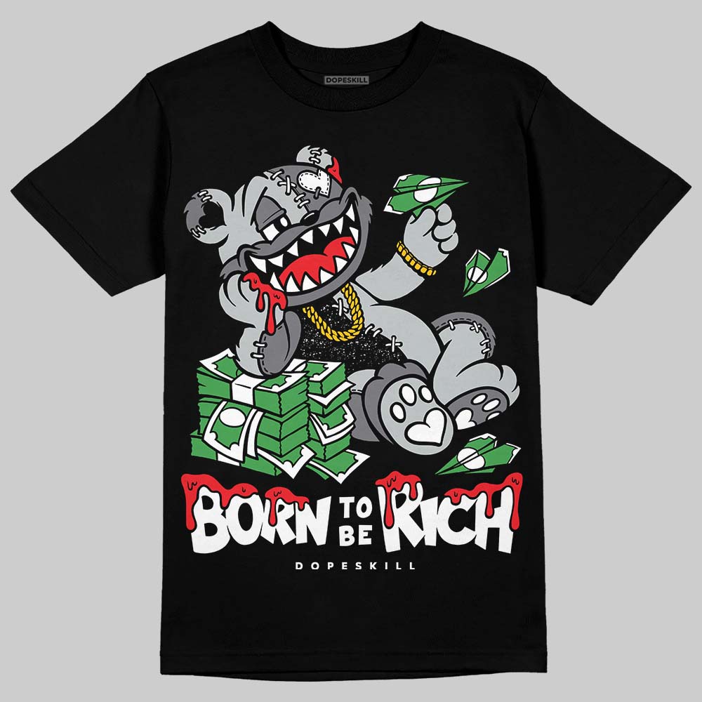 Fear 4s DopeSkill T-Shirt Born To Be Rich Graphic