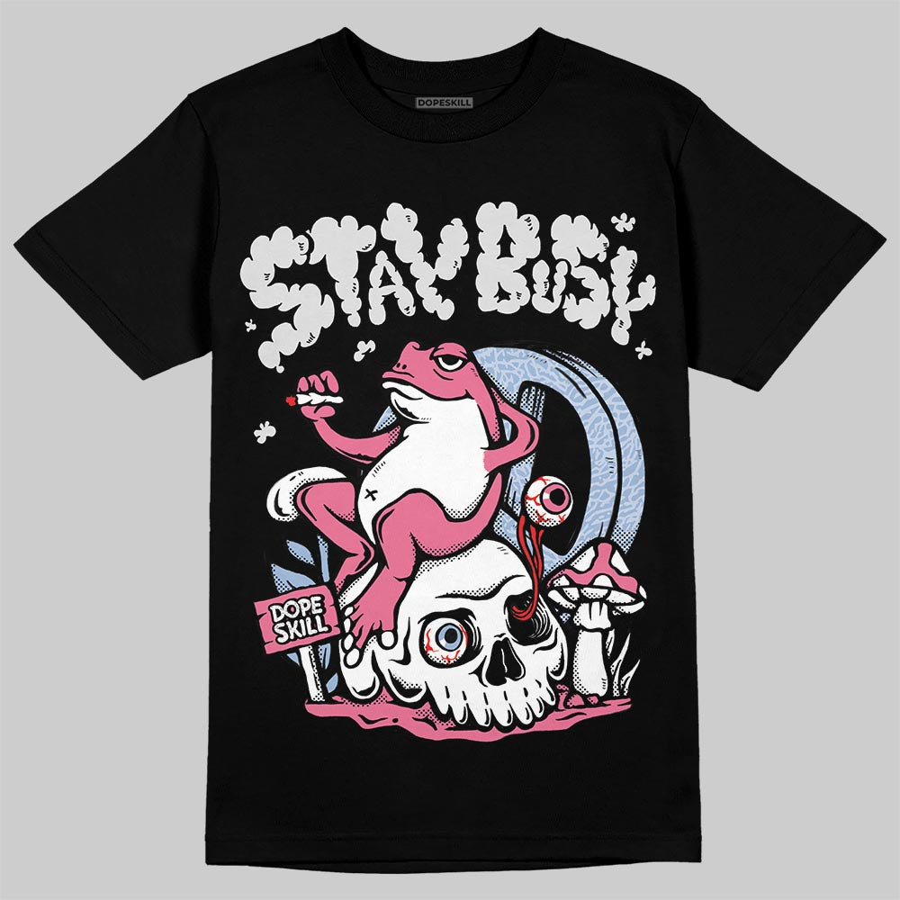 Denim Pink Glow 3s DopeSkill T-Shirt Stay Busy Graphic