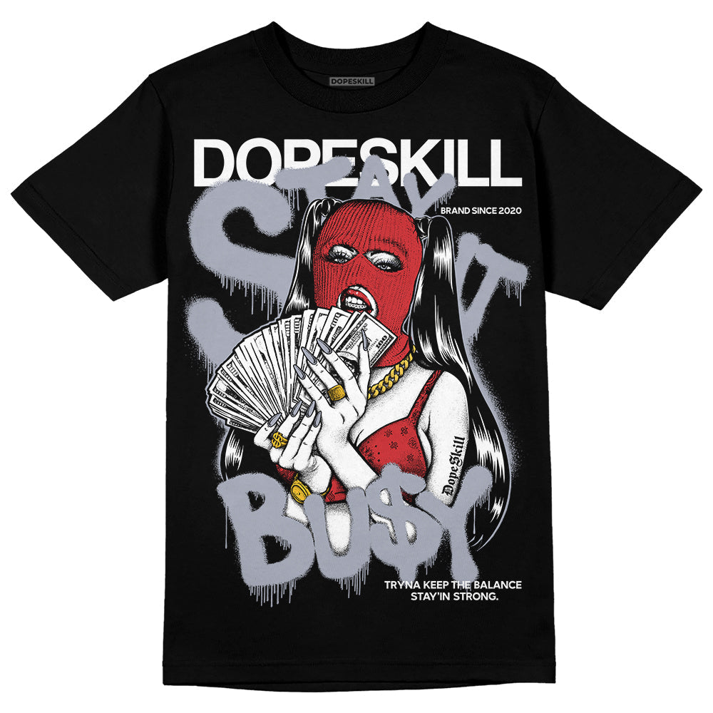 Bred Reimagined 4s DopeSkill T-Shirt Stay It Busy Graphic