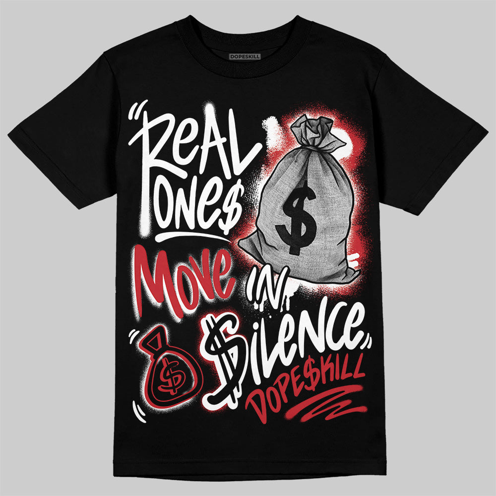 Bred 11s DopeSkill T-Shirt Real Ones Move In Silence Graphic