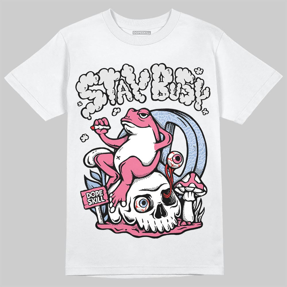 Denim Pink Glow 3s DopeSkill T-Shirt Stay Busy Graphic