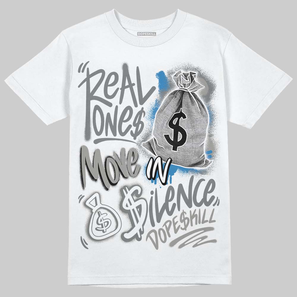 Cool Grey 9s DopeSkill T-Shirt Real Ones Move In Silence Graphic