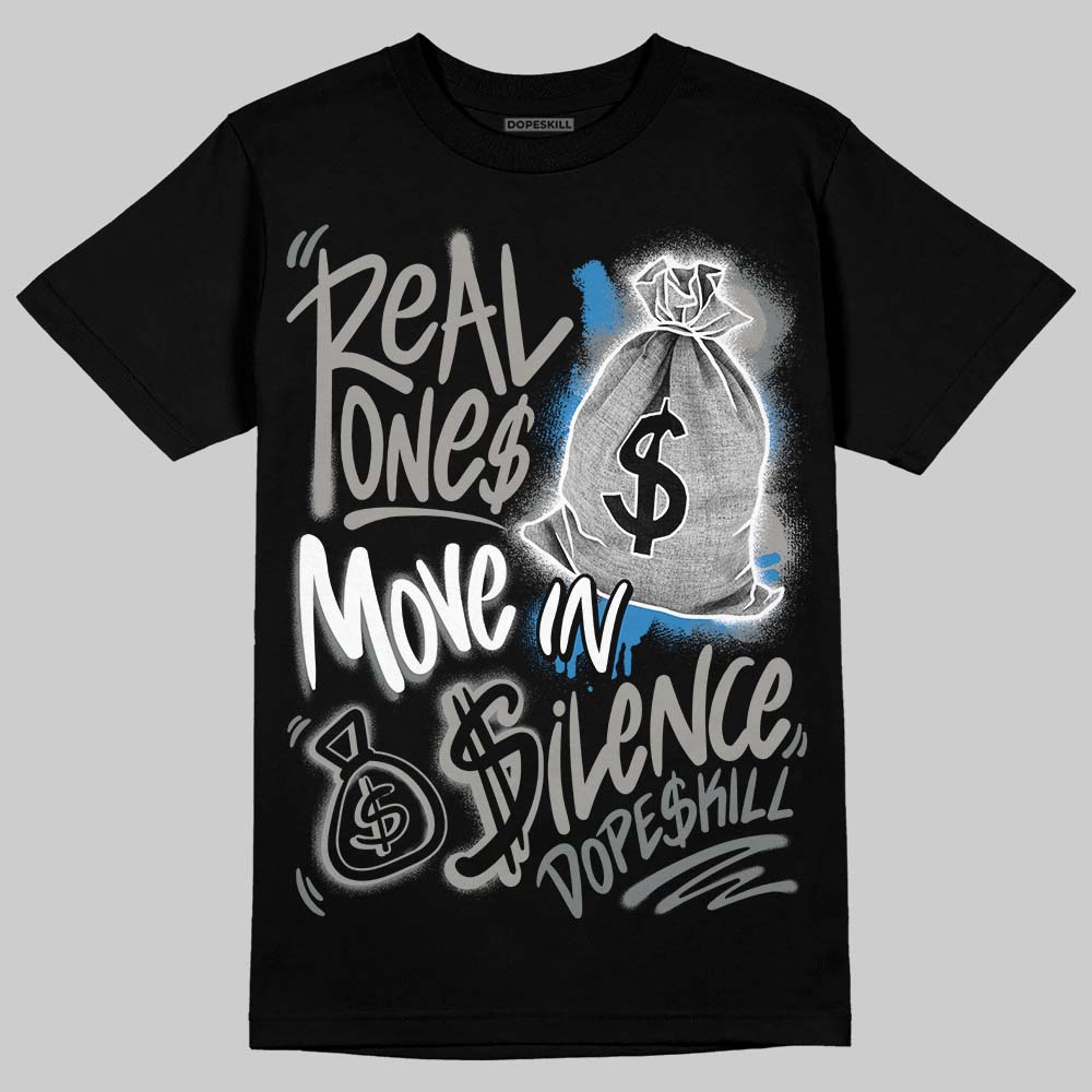 Cool Grey 9s DopeSkill T-Shirt Real Ones Move In Silence Graphic