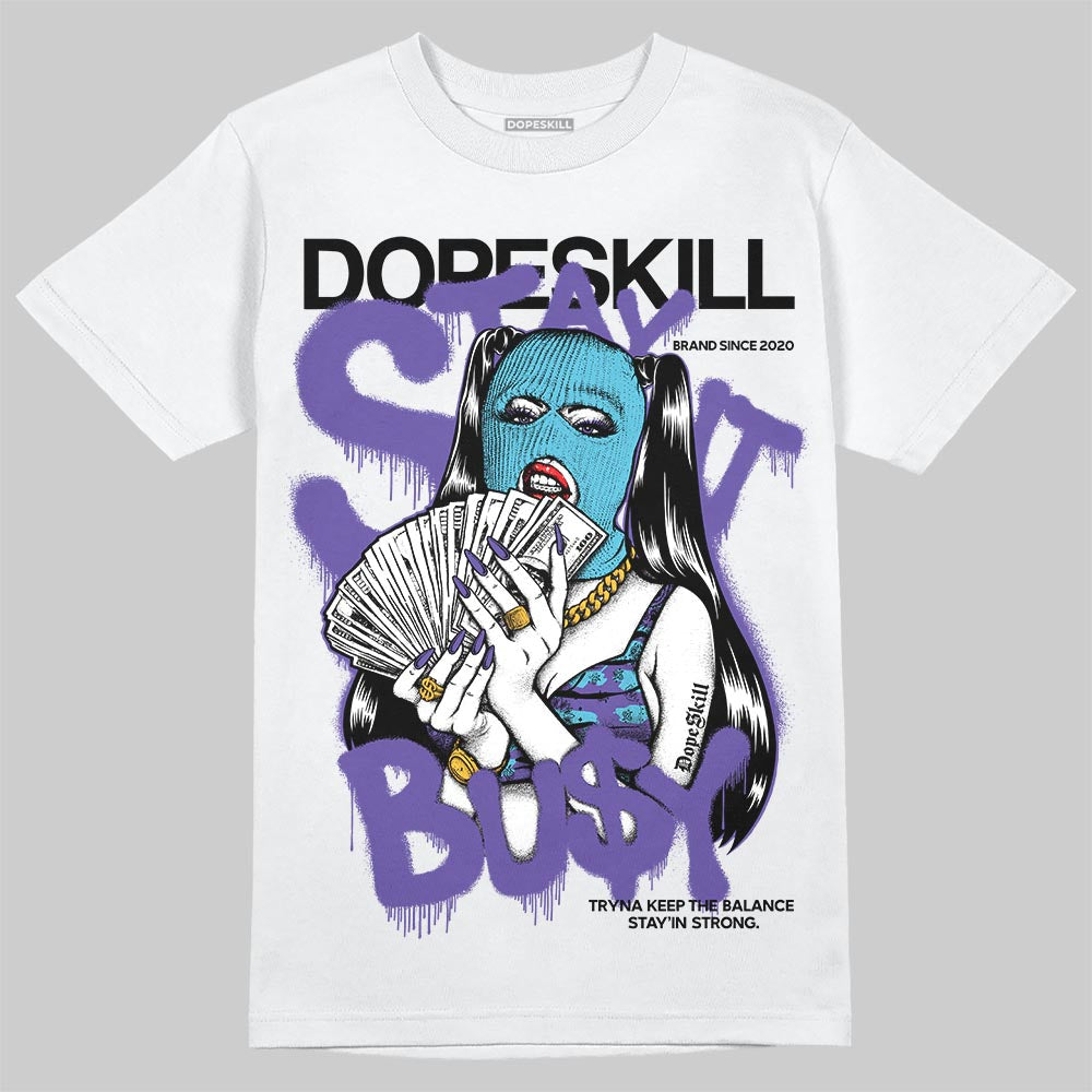 Aqua 8s DopeSkill T-Shirt Stay It Busy Graphic