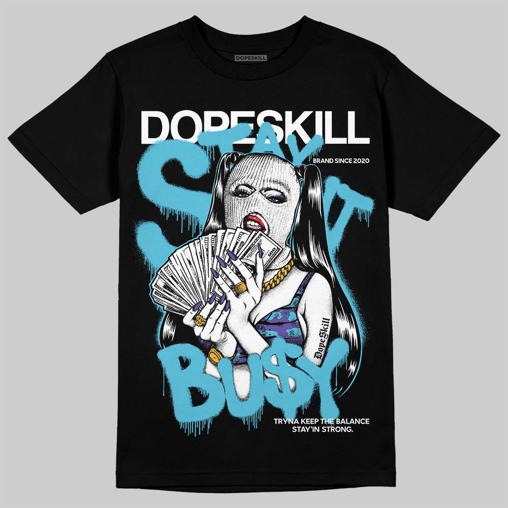 Aqua 8s DopeSkill T-Shirt Stay It Busy Graphic