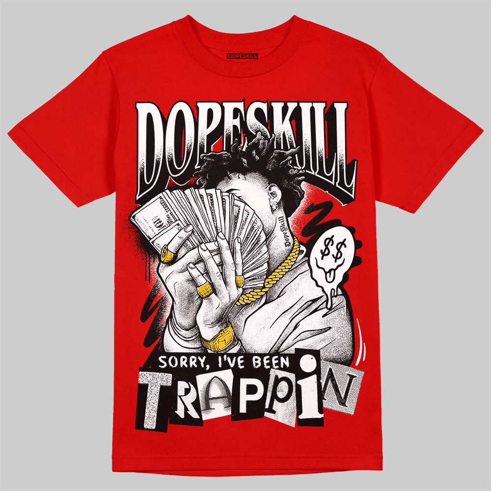 Bred Velvet 11s DopeSkill Red T-shirt Sorry I've Been Trappin Graphic