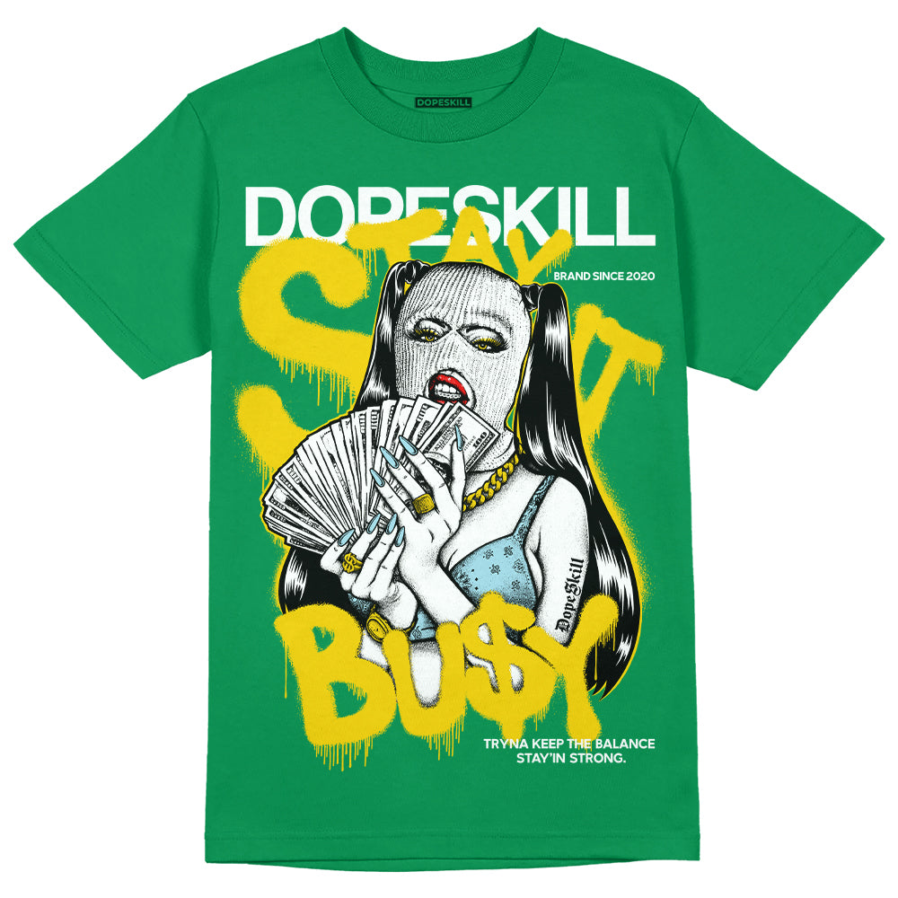 Lucky Green 5s DopeSkill Green T-shirt Stay It Busy Graphic