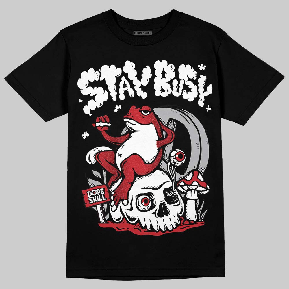Ruby 1s DopeSkill T-Shirt Stay Busy Graphic