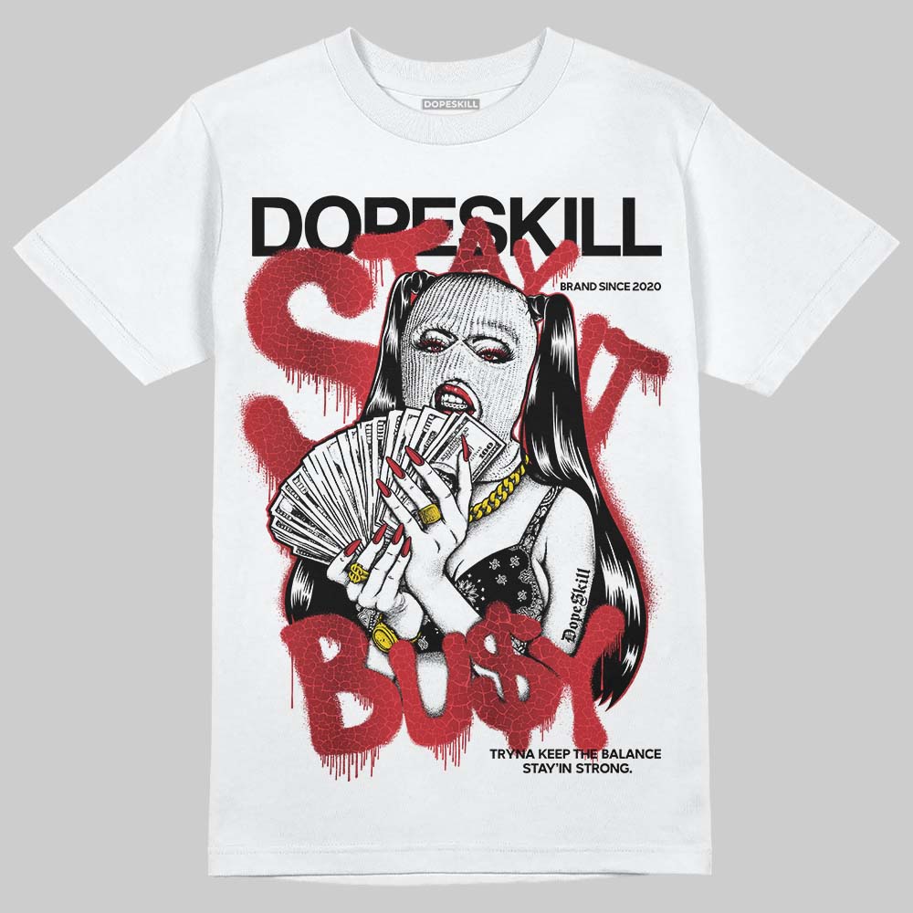 Ruby 1s DopeSkill T-Shirt Stay It Busy Graphic