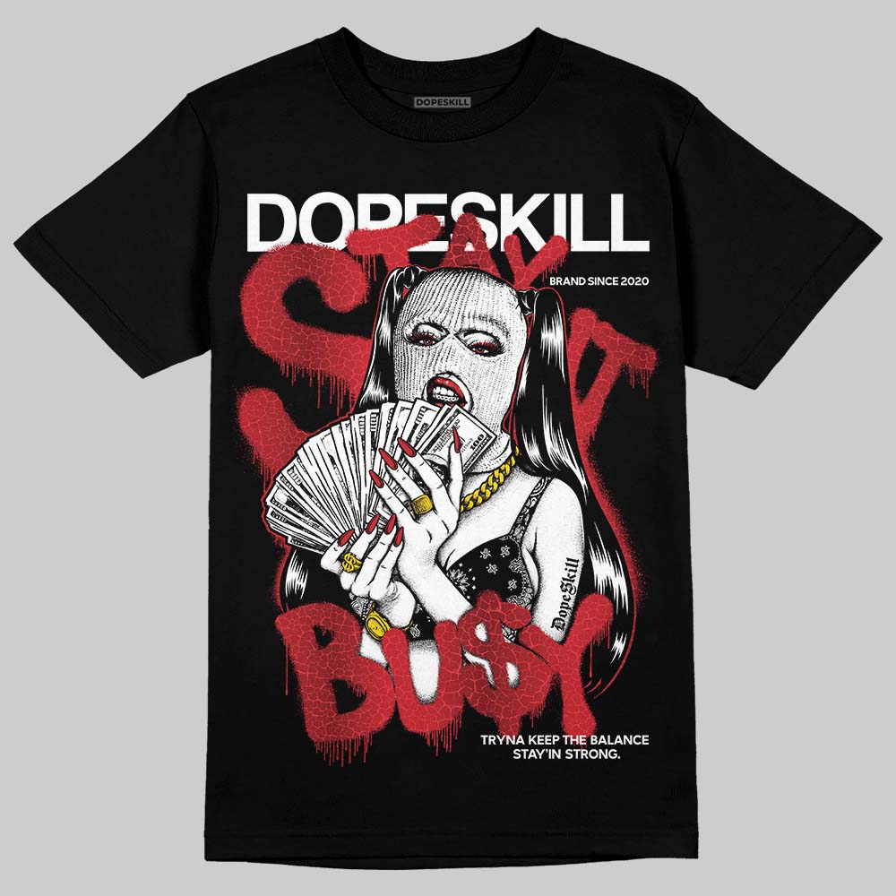 Ruby 1s DopeSkill T-Shirt Stay It Busy Graphic