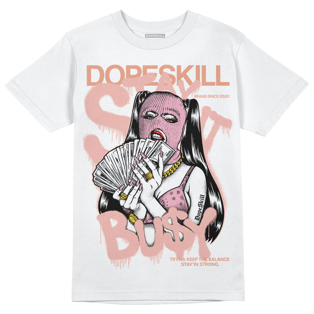 Legend Pink 11s DopeSkill T-Shirt Stay It Busy Graphic