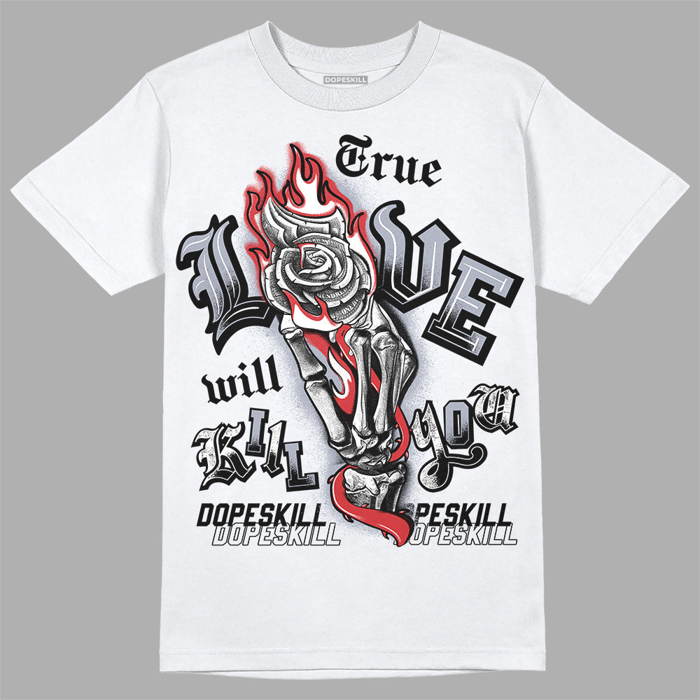 Bred Reimagined 4s DopeSkill T-Shirt True Love Will Kill You Graphic