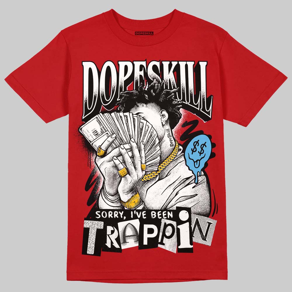 Brick By Brick 4s DopeSkill T-Shirt Sorry I've Been Trappin Graphic
