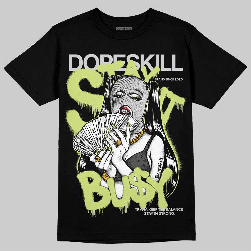 Light Lemon Twist 4s DopeSkill T-Shirt Stay It Busy Graphic