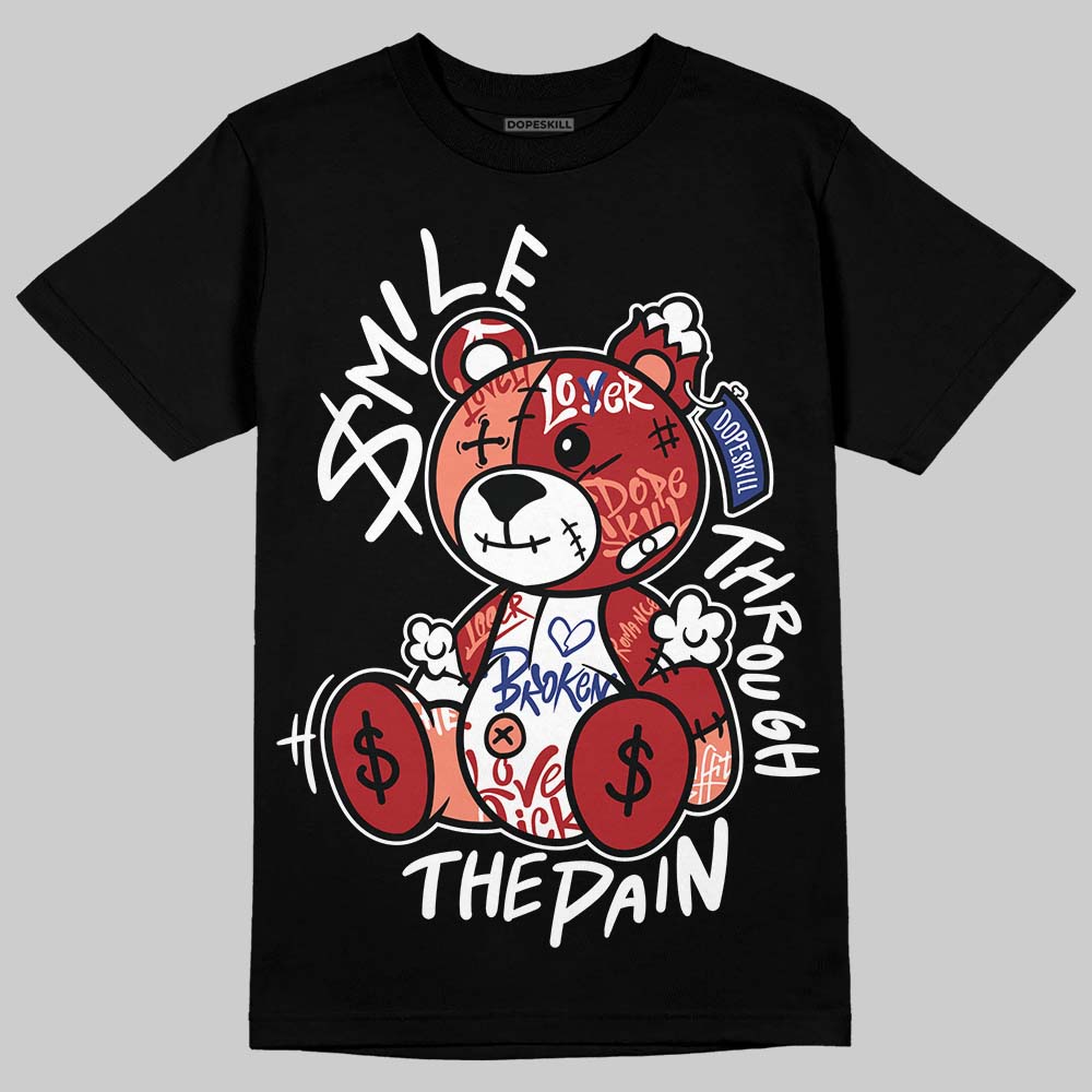 Rare Air Cinnabar 1s DopeSkill T-Shirt Smile Through The Pain Graphic