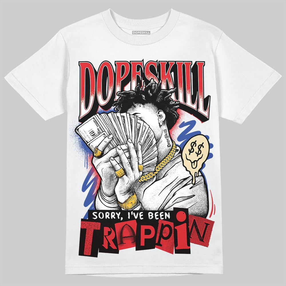 Seoul 2.0 3s DopeSkill T-Shirt Sorry I've Been Trappin Graphic