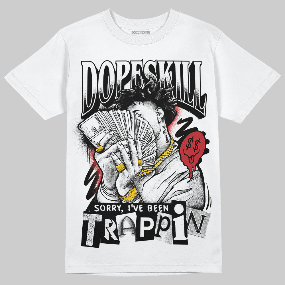 Bred Velvet 11s DopeSkill T-Shirt Sorry I've Been Trappin Graphic