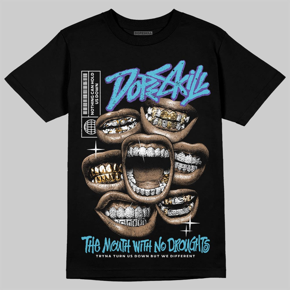 Aqua 8s DopeSkill T-Shirt The Mouth With No Droughts Graphic