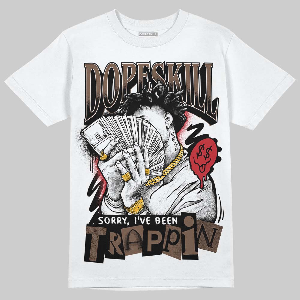 Olive 9s DopeSkill T-Shirt Sorry I've Been Trappin Graphic