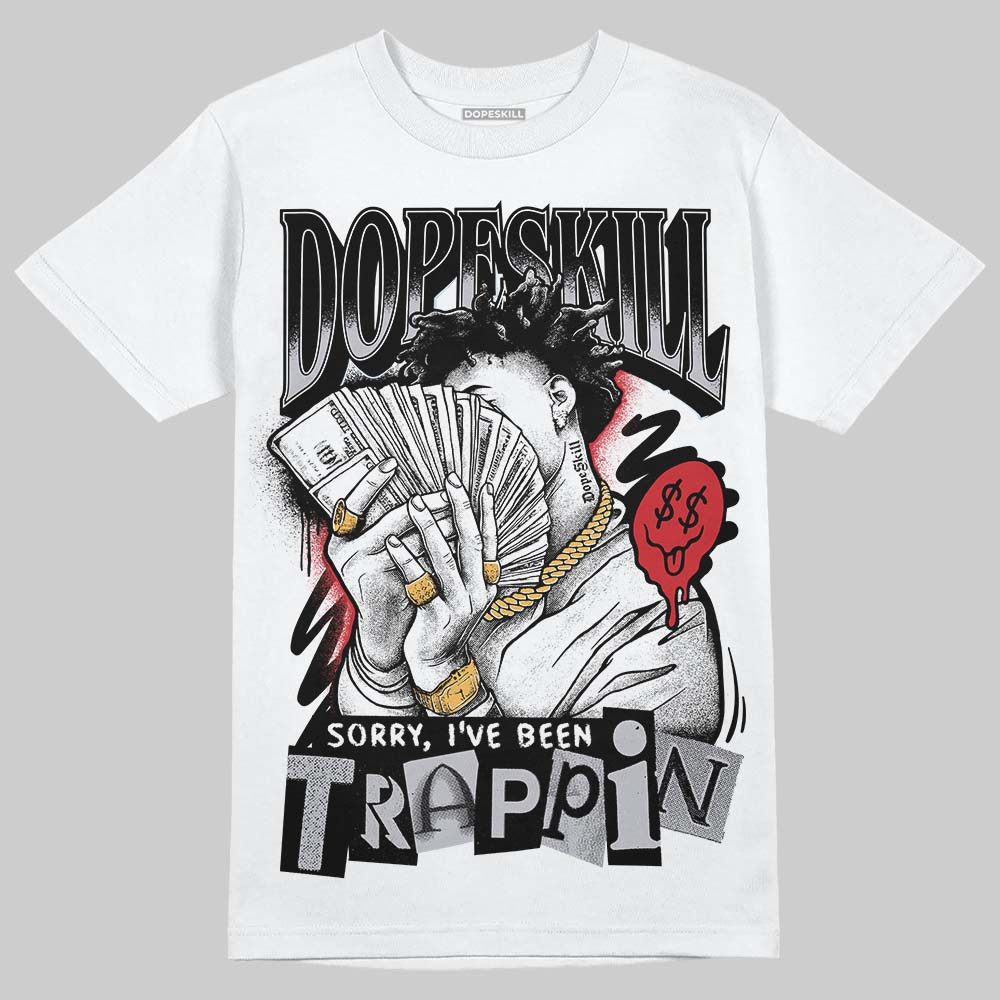 Black Metallic Reimagined 5s DopeSkill T-Shirt Sorry I've Been Trappin Graphic