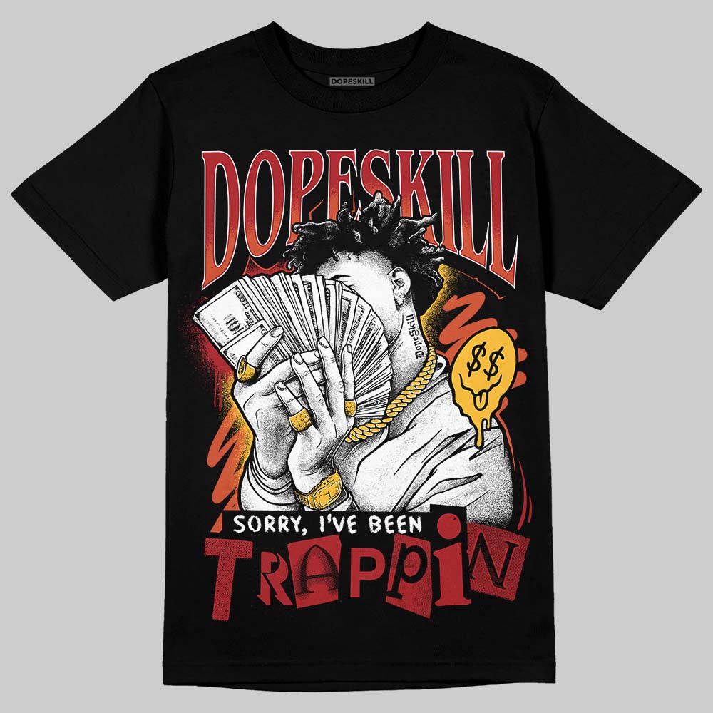 Brick By Brick 4s DopeSkill T-Shirt Sorry I've Been Trappin Graphic