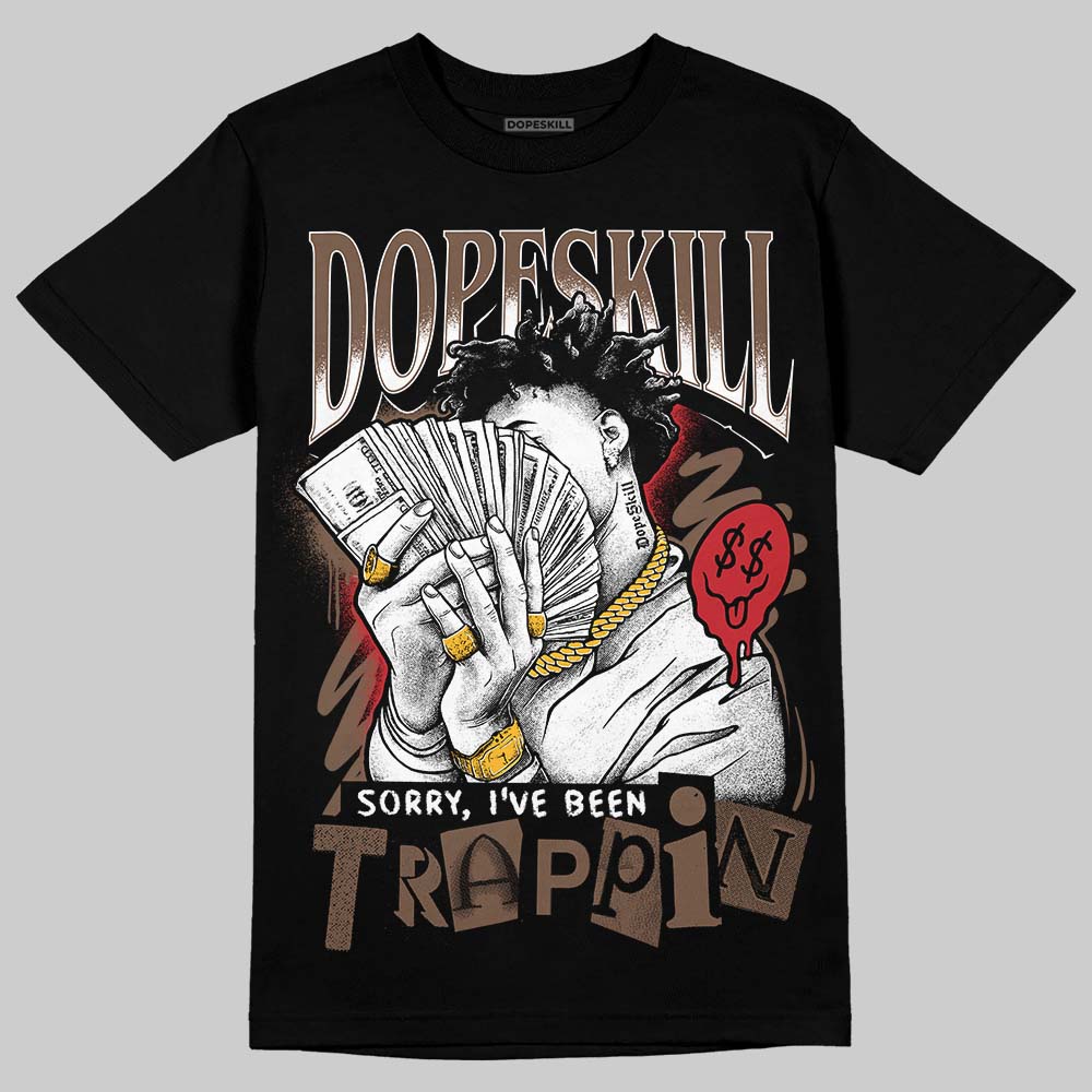 Olive 9s DopeSkill T-Shirt Sorry I've Been Trappin Graphic