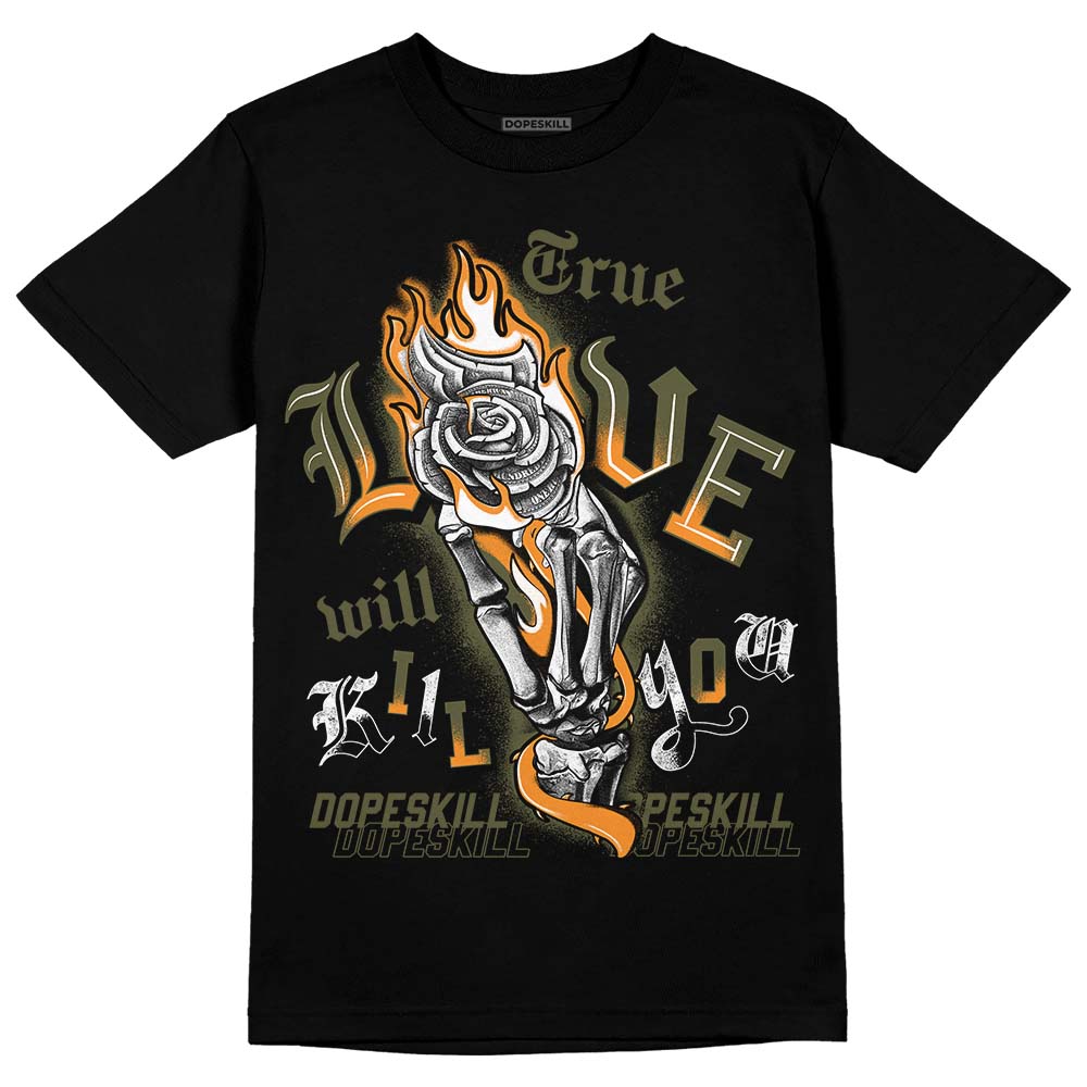 Olive 5s DopeSkill T-Shirt True Love Will Kill You Graphic