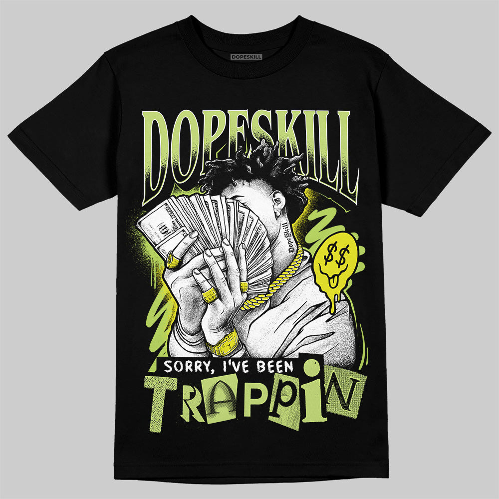 Bright Cactus 13s DopeSkill T-Shirt Sorry I've Been Trappin Graphic