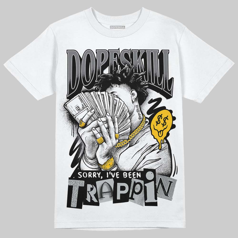 Fear 4s DopeSkill T-Shirt Sorry I've Been Trappin Graphic